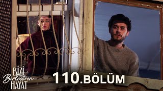 Bizi Birleştiren Hayat 110. Bölüm