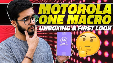 Motorola One Macro Unboxing and First Look – Price in India, Key Features