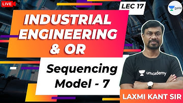 Sequencing Model -7 | L:17 | Industrial Engineering | GATE/ESE Mechanical Engg (ME) Exam