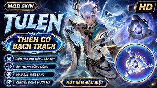 Mod Skin Tulen Thiên Cơ Bạch Trạch Có Nút Bấm Mới Nhất Sau Cập Nhật Liên Quân Mùa S3 2026 