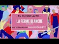 EN CUISINE AVEC LA FERME BLANCHE QUI PRESENTE SON PAIN PERDU D&#39;ÉTÉ