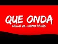 Calle 24 &amp; Chino Pacas &amp; Fuerza Regida - Que Onda (Letra/Lyrics)