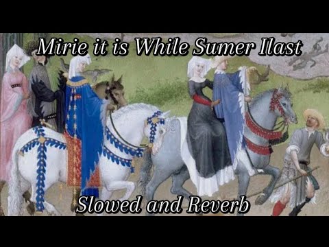 Mirie it is While Sumer Ilast (Slowed and Reverb)