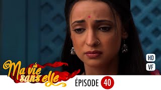 Ma vie sans elle - épisode 40 - Rangrasiya Version Française - Complet - HD 1080