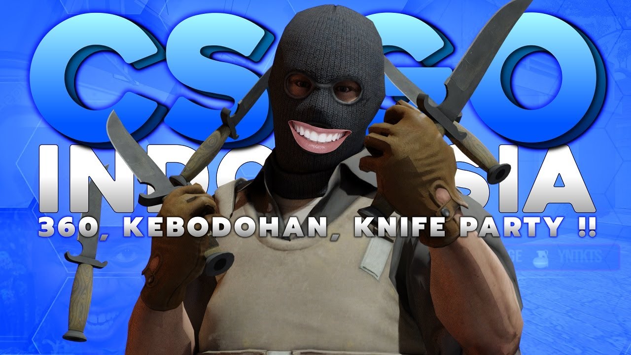 360, KEBODOHAN, KNIFE PARTY | CS:GO INDONESIA