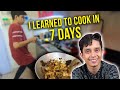 I Learned How To Cook In Seven Days | Ft. Shayan Roy