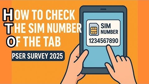 How to check the sim number of the TAB | PSER survey 2025