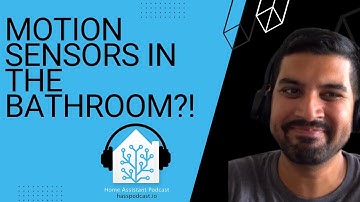 Motion sensors in the BATHROOM?! | Home Assistant Podcast