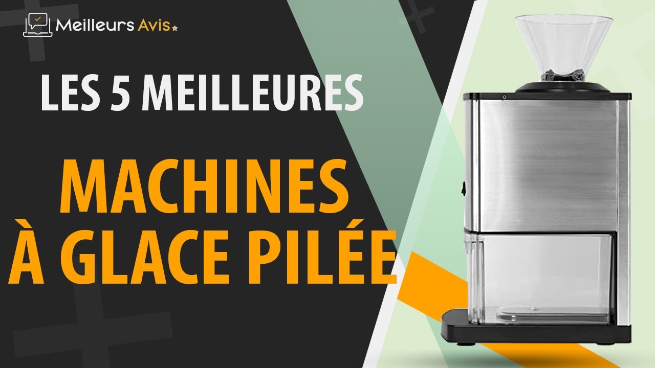 ⭐️ MEILLEURE MACHINE À GLACE PILÉE - Avis & Guide d'achat