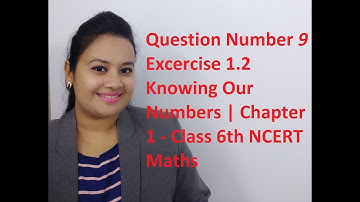 Q 9 - Ex 1.2 - Knowing Our Numbers Chapter 1-Class 6th NCERT Maths (THIS CLASS IS FULLY IN ENGLISH)