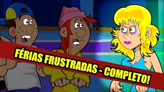 Férias Frustradas - Completo