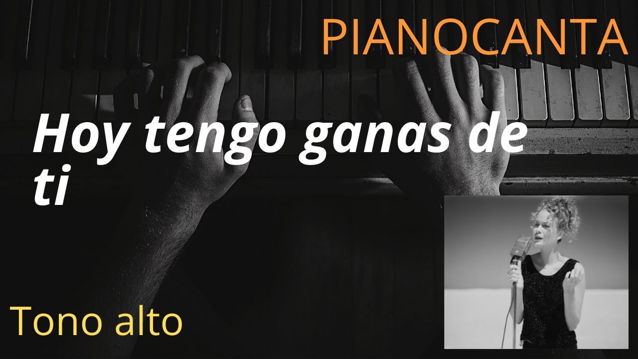 Hoy tengo ganas de ti (Tono Alto) - YouTube