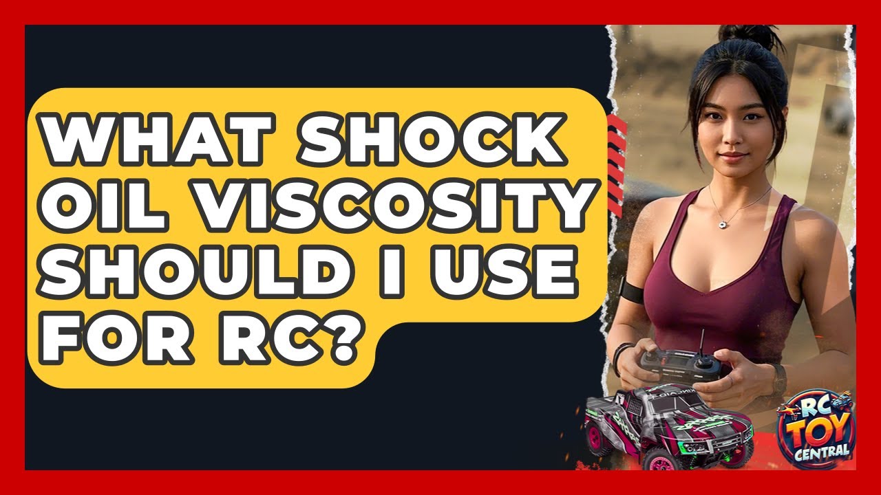 What shock oil viscosity should I use for RC? - RC Toy Central