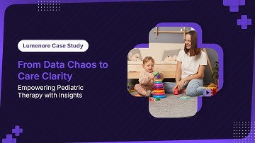 Transforming Pediatric Therapy with Data-Driven Insights | Lumenore Case Study