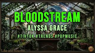 Alyssa Grace - Bloodstream (10 HOURS PERFECT LOOP) Viral Pop Hit