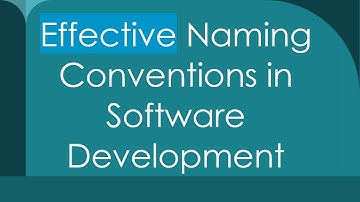 Effective Naming Conventions in Software Development