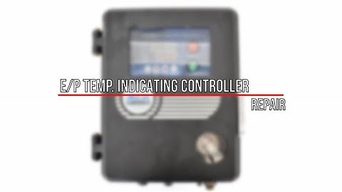 E/P Temperature Indicating Controller Repair