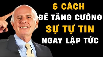 6 cách để tăng cường sự tự tin ngay lập tức | Động Lực từ Jim Rohn