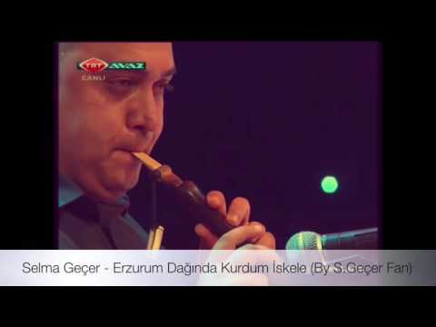 Selma Geçer - Erzurum Dağında Kurdum İskele