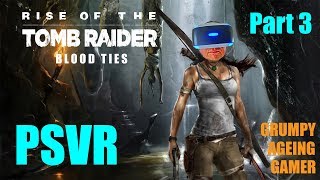 Rise of the tomb raider blood ties psvr - part 3