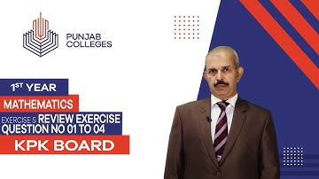 PGC lectures-Inter Part 1-KPK Board-Mathematics-Chapter5-Review Exercise5, Question No 01 to 04