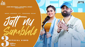 Jatt Nu Sambhle (Official Video) Deep Chahal | Tanishq Kaur | Bravo | Punjabi Songs 2023
