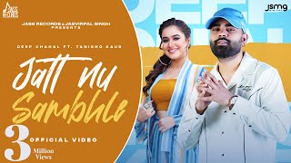 Jatt Nu Sambhle Deep Chahal | Tanishq Kaur | Bravo | Punjabi Songs 2023