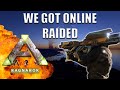 We Got Online Raided - Ark: Survival Evolved