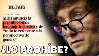 ¿Ha prohibido Milei el 'lenguaje inclusivo? El ridículo del diario El País.