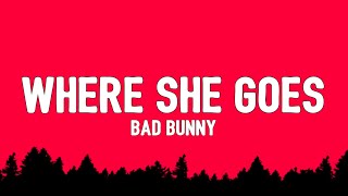 Bad Bunny - WHERE SHE GOES (Letra / Lyrics) | "quisiera volverte a ver"