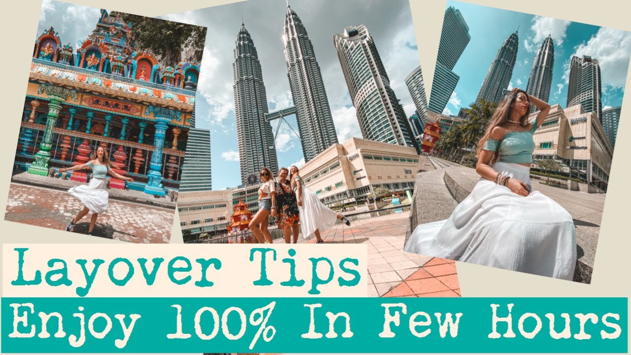 Make The Best Out of Your Layover In Kuala Lumpur