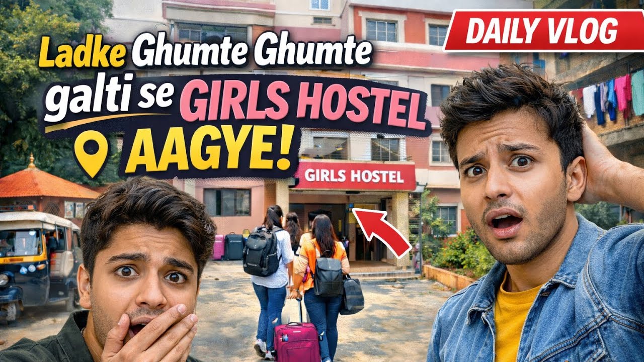 Ghumte Hue Galti Se Girls Hostel Aa Gaye 😳 | Daily Vlog