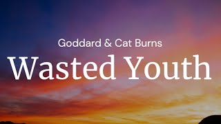 Wasted Youth - Goddard & Cat Burns / FULL SONG LYRICS