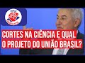 Espaço Trabalhista: Cortes na ciência e qual o projeto do União Brasil? | com Cristiano e Noé