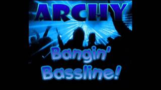 Niche / Bassline  'Archy  Bangin Bassline'