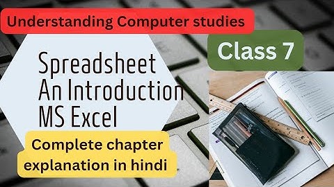 Spreadsheet An Introduction|| MS Excel||Understanding Computer studies|| class 7 || chapter 5