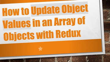 How to Update Object Values in an Array of Objects with Redux
