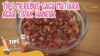 Cara Merebus Sagu Mutiara Agar Tidak Hancur