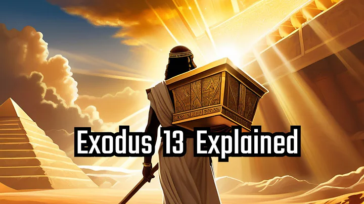 Exodus Chapter 13 Explained (The Feast of Unleavened Bread)