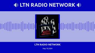 LTN RADIO NETWORK - May 19,2024