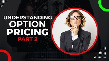 Understanding Option Pricing Models: Black-Scholes & Binomial Method - Part 2