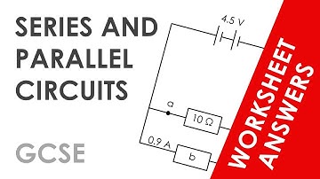 Series and Parallel - GCSE Physics Worksheet Answers EXPLAINED