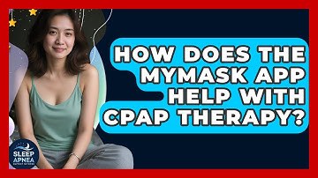 How Does The MyMask App Help With CPAP Therapy? - Sleep Apnea Support Network