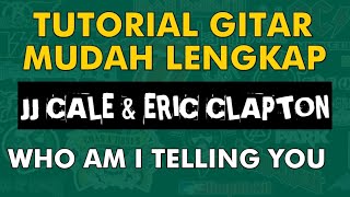 JJ CALE, ERIC CLAPTON - WHO AM I TELLING YOU Easy Beginner guitar songs lesson/Tutorial Gitar mudah