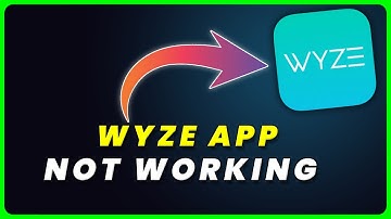 Wyze App Not Working: How to Fix Wyze App Not Working