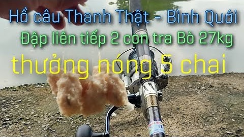 Cốt cơm sệt của "Hoà Trọng Lê" đập liên tiếp 2 con heo Tra bò 27kg | Hồ câu thưởng nóng 5  chẹo.