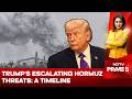 US Warns Iran | Donald Trump's Escalating Strait Of Hormuz Threats: A Timeline