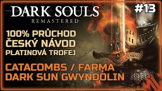 13 | 100% | Dark Souls Remastered - Catacombs a Dark Sun Gwyndolin | Český návod