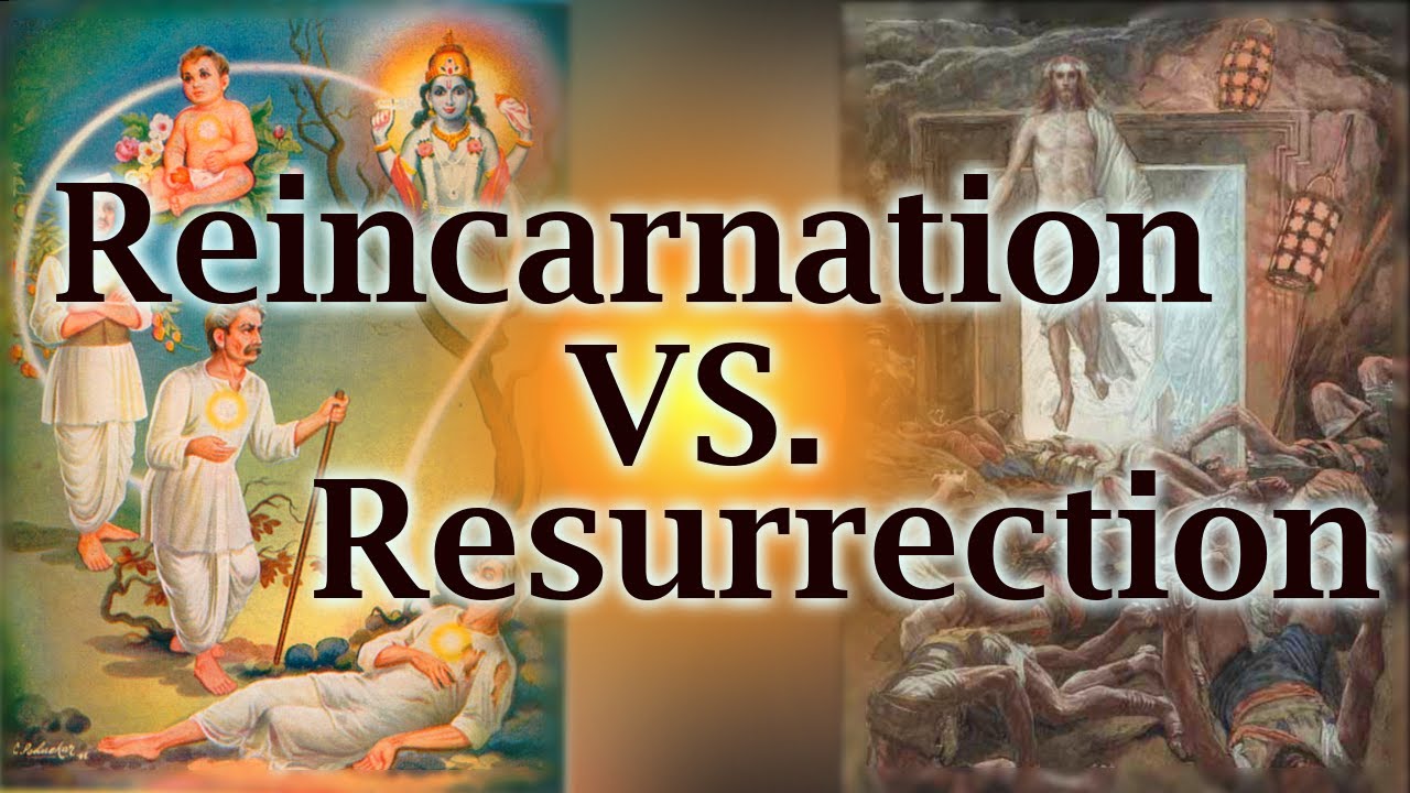 Why Christians believe in resurrection, not reincarnation