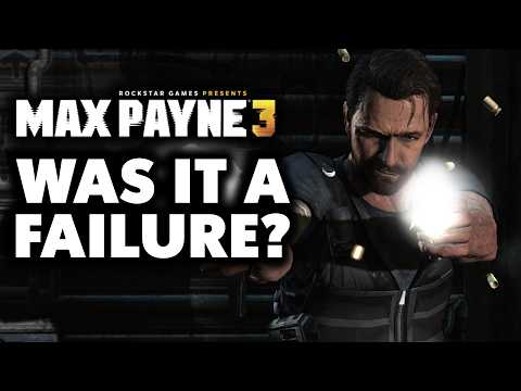 Was Max Payne 3 Really A Failure?